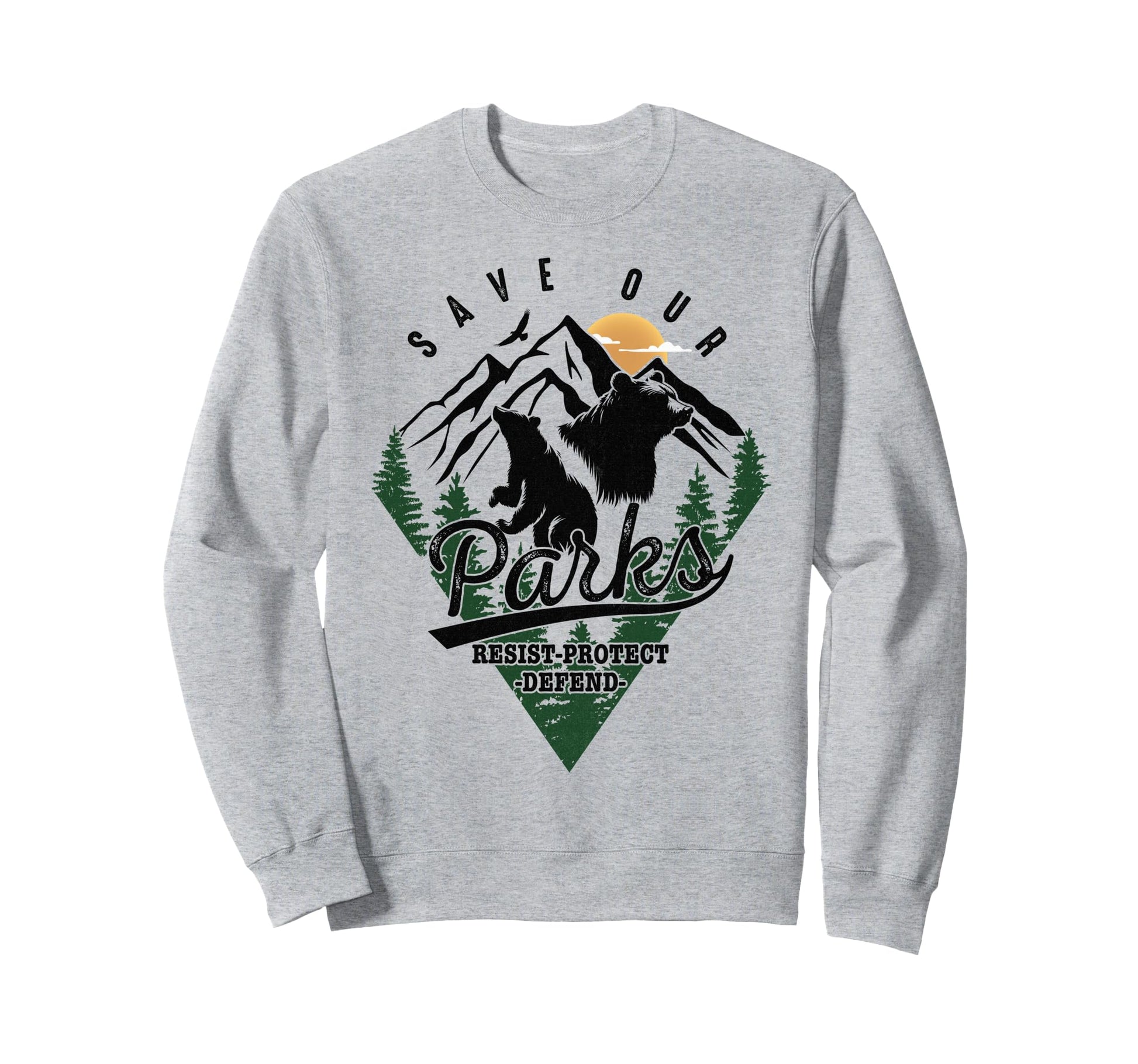 Protect Bear Save Our Parks Resist Sweatshirt - Streetwear Style Unisex - T-Shirt, Sweatshirt, Hoodie