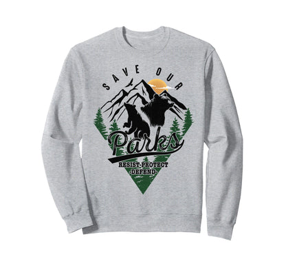 Protect Bear Save Our Parks Resist Sweatshirt - Streetwear Style Unisex - T-Shirt, Sweatshirt, Hoodie