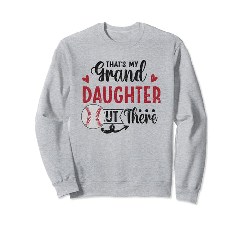 Thats My Granddaughter Out There Sweatshirt - Graphic Print Men Women - T-Shirt, Sweatshirt, Hoodie