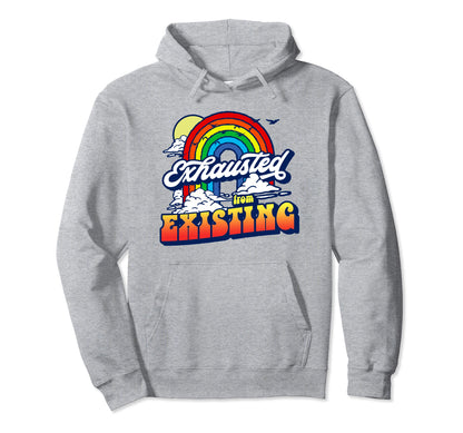 Exhausted From Existing Ironic Hoodie - Casual Everyday Wear for Adults - T-Shirt, Sweatshirt, Hoodie