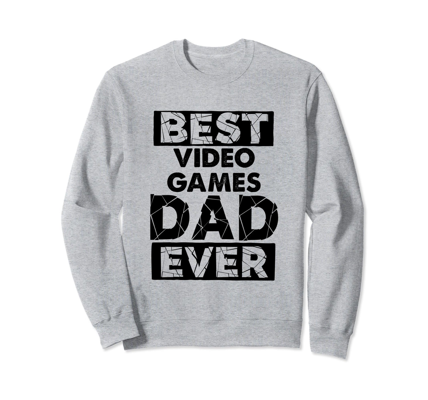 Funny Dad Best Video Games Dad Sweatshirt - Casual Everyday Wear Men Women - T-Shirt, Sweatshirt, Hoodie