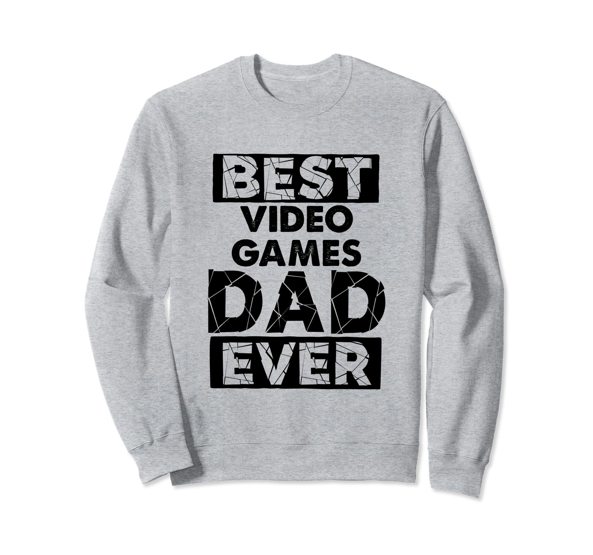 Funny Dad Best Video Games Dad Sweatshirt - Casual Everyday Wear Men Women - T-Shirt, Sweatshirt, Hoodie