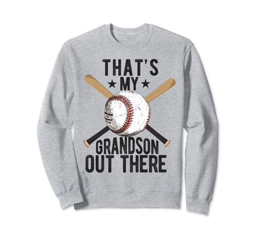 Thats My Grandson Out There Baseball Sweatshirt - Unique Graphic Unisex - T-Shirt, Sweatshirt, Hoodie