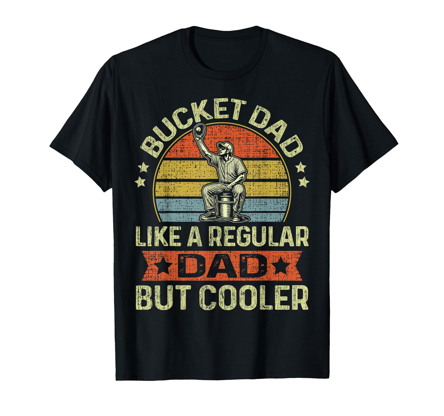 Bucket Dad Like Regular Dad T-Shirt - Fun Novelty Design for Adults - T-Shirt, Sweatshirt, Hoodie