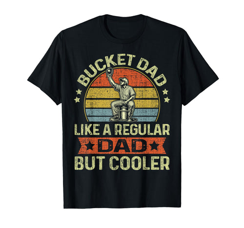 Bucket Dad Like Regular Dad T-Shirt - Fun Novelty Design for Adults - T-Shirt, Sweatshirt, Hoodie