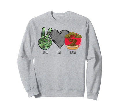 Bonsai Tree Peace Love Bonsai Sweatshirt - Streetwear Style Men Women - T-Shirt, Sweatshirt, Hoodie