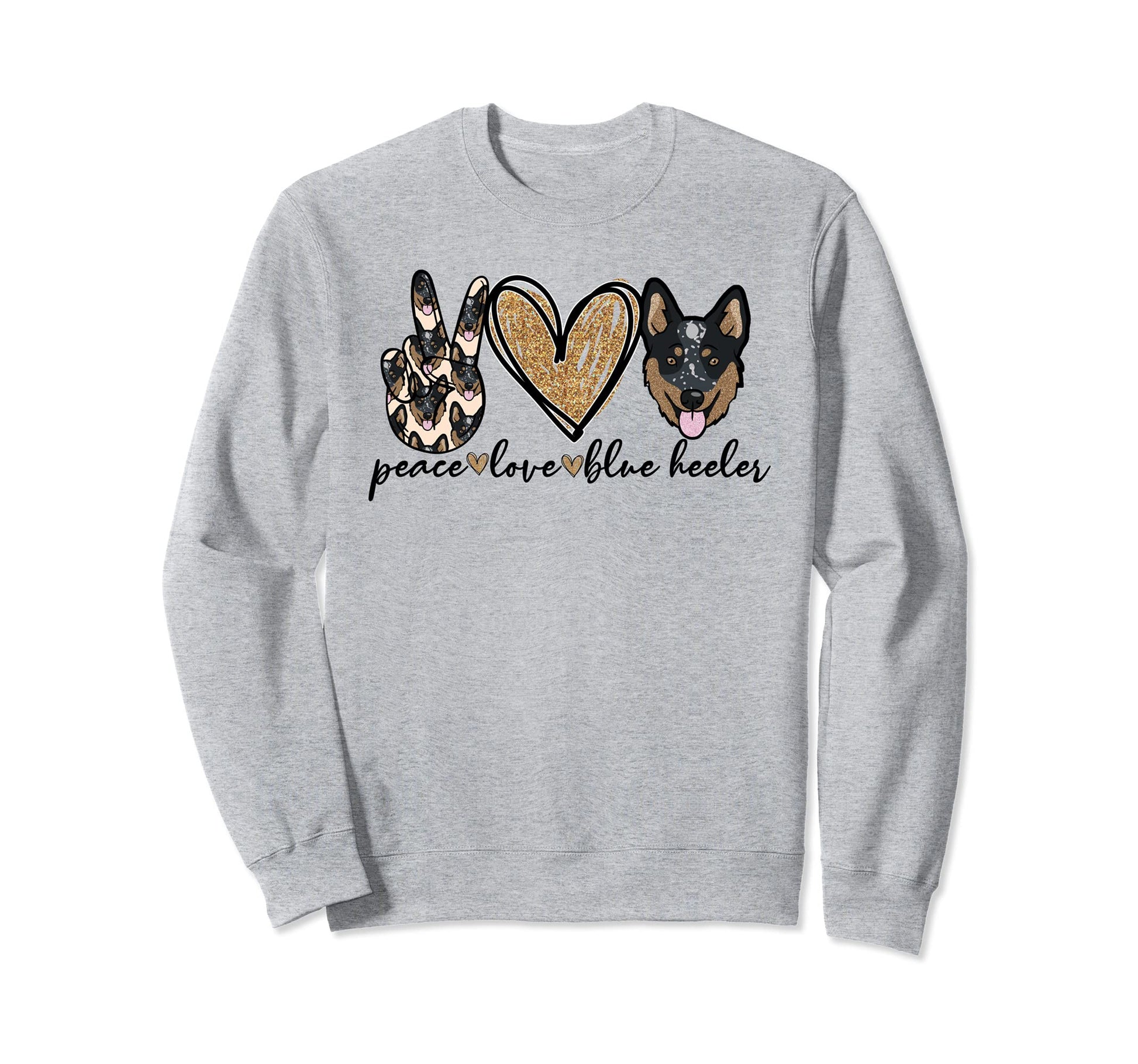 Peace Love Blue Heeler Sweatshirt - Trendy Graphic for Adults - T-Shirt, Sweatshirt, Hoodie