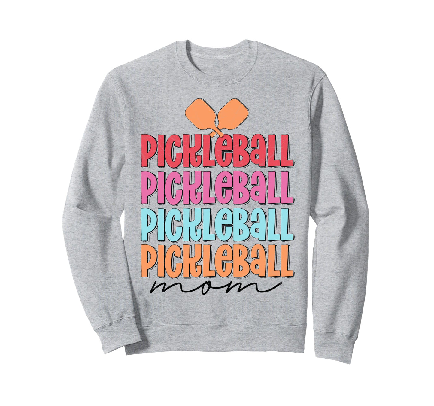 Pickleball Mom Game Paddle Sport Fun Sweatshirt - Unique Graphic Unisex - T-Shirt, Sweatshirt, Hoodie