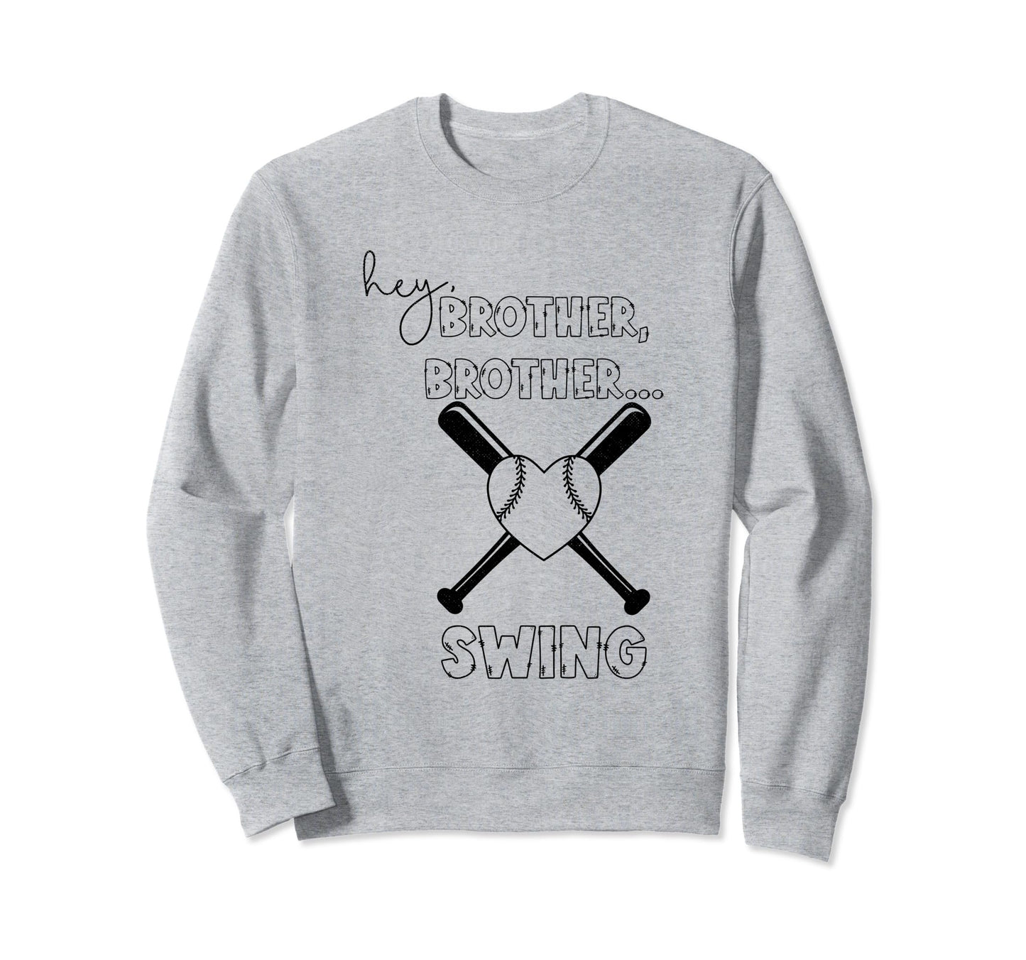 Hey Brother Brother Swing Funny Baseball Sweatshirt - Graphic Print Unisex - T-Shirt, Sweatshirt, Hoodie