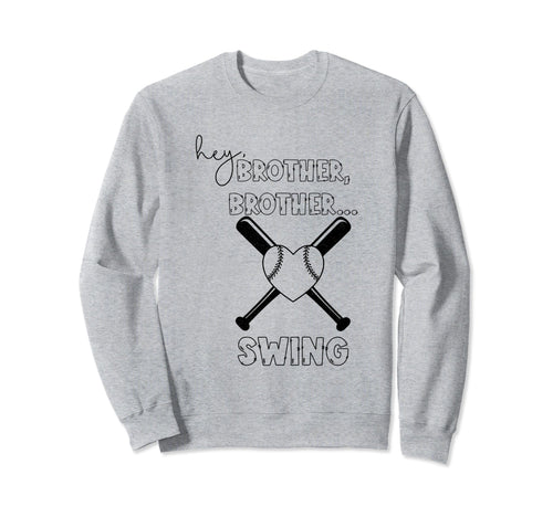 Hey Brother Brother Swing Funny Baseball Sweatshirt - Graphic Print Unisex - T-Shirt, Sweatshirt, Hoodie