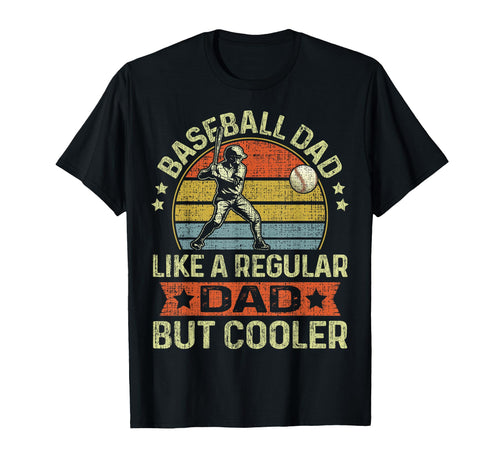 Baseball Dad Like Regular Dad But Cooler T-Shirt - Streetwear Style Unisex - T-Shirt, Sweatshirt, Hoodie