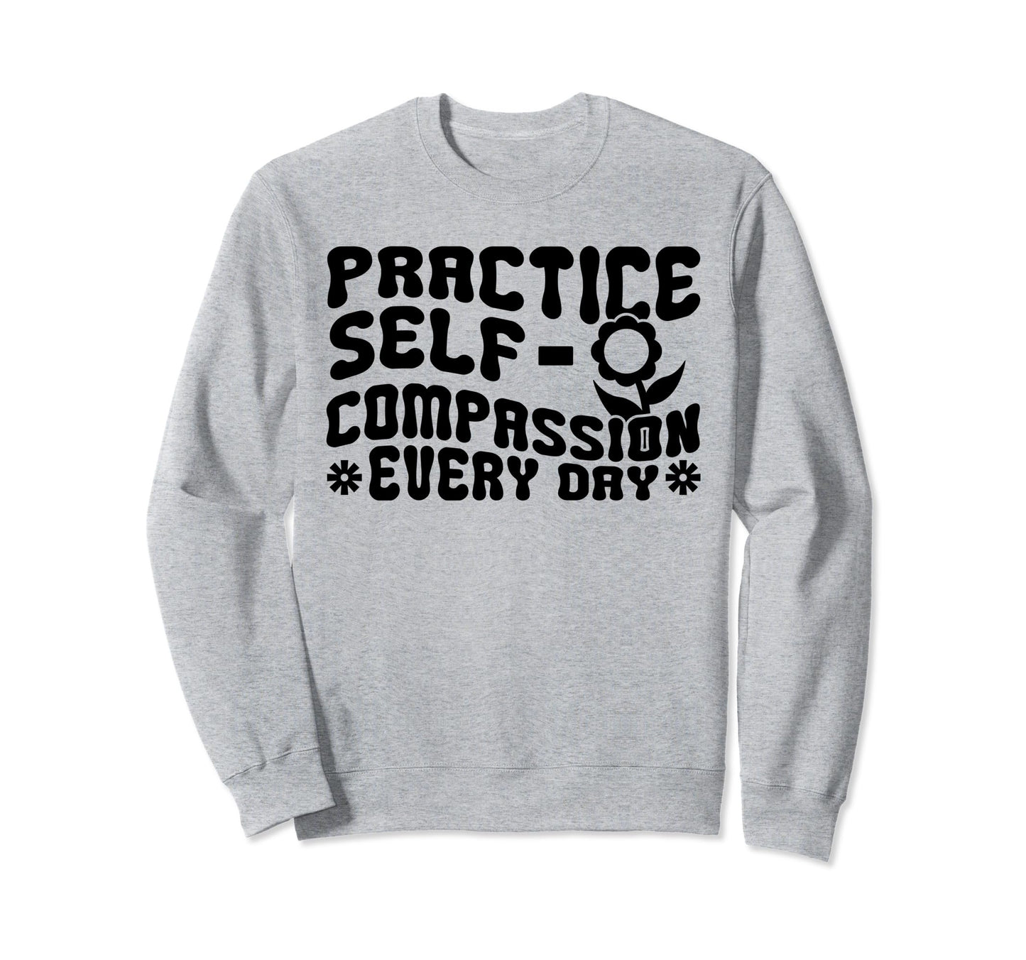 Self Compassion Hippie Groovy Sweatshirt - Novelty Apparel Men Women - T-Shirt, Sweatshirt, Hoodie