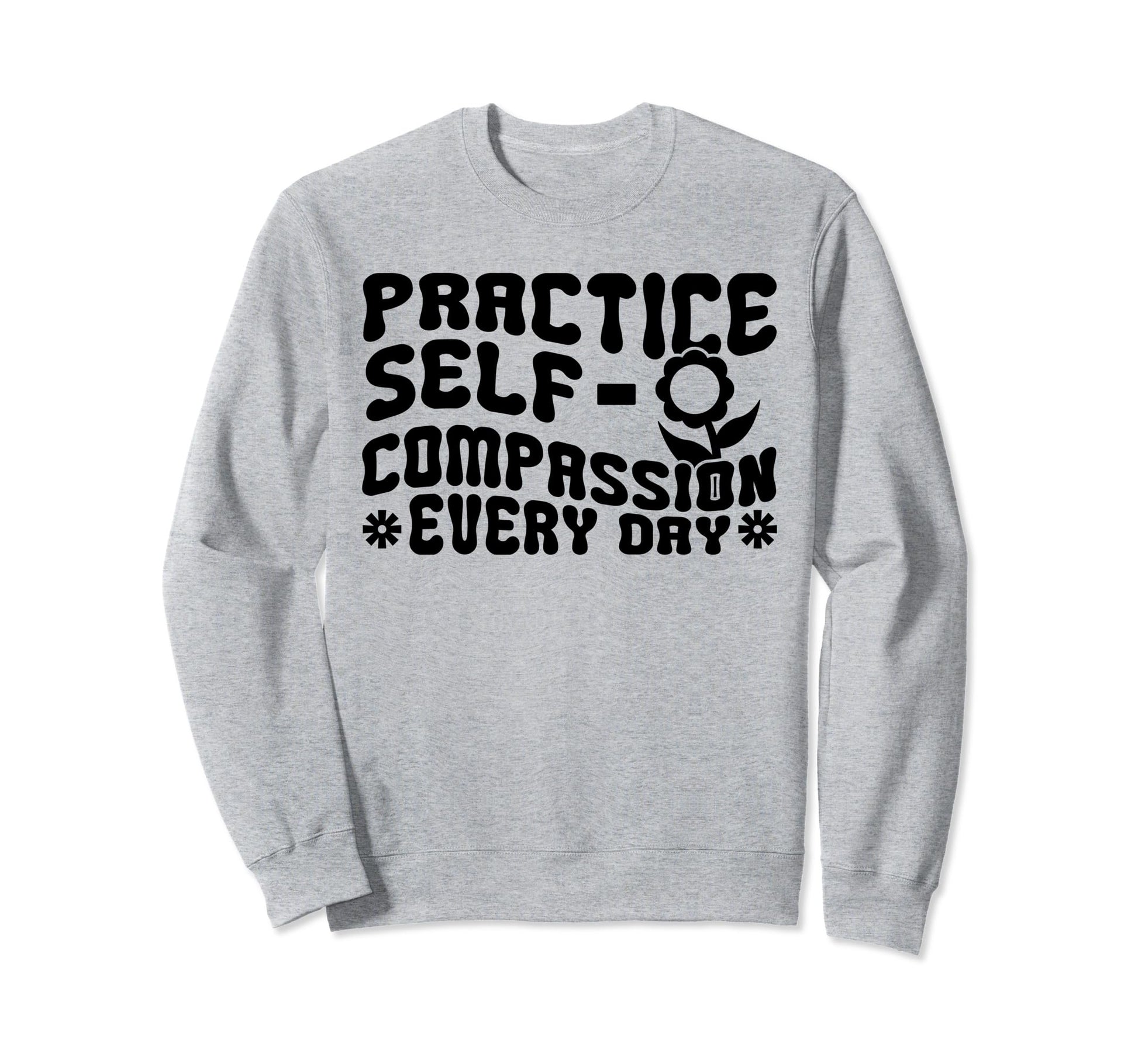 Self Compassion Hippie Groovy Sweatshirt - Novelty Apparel Men Women - T-Shirt, Sweatshirt, Hoodie