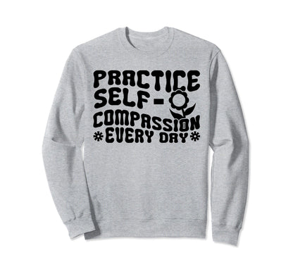 Self Compassion Hippie Groovy Sweatshirt - Novelty Apparel Men Women - T-Shirt, Sweatshirt, Hoodie