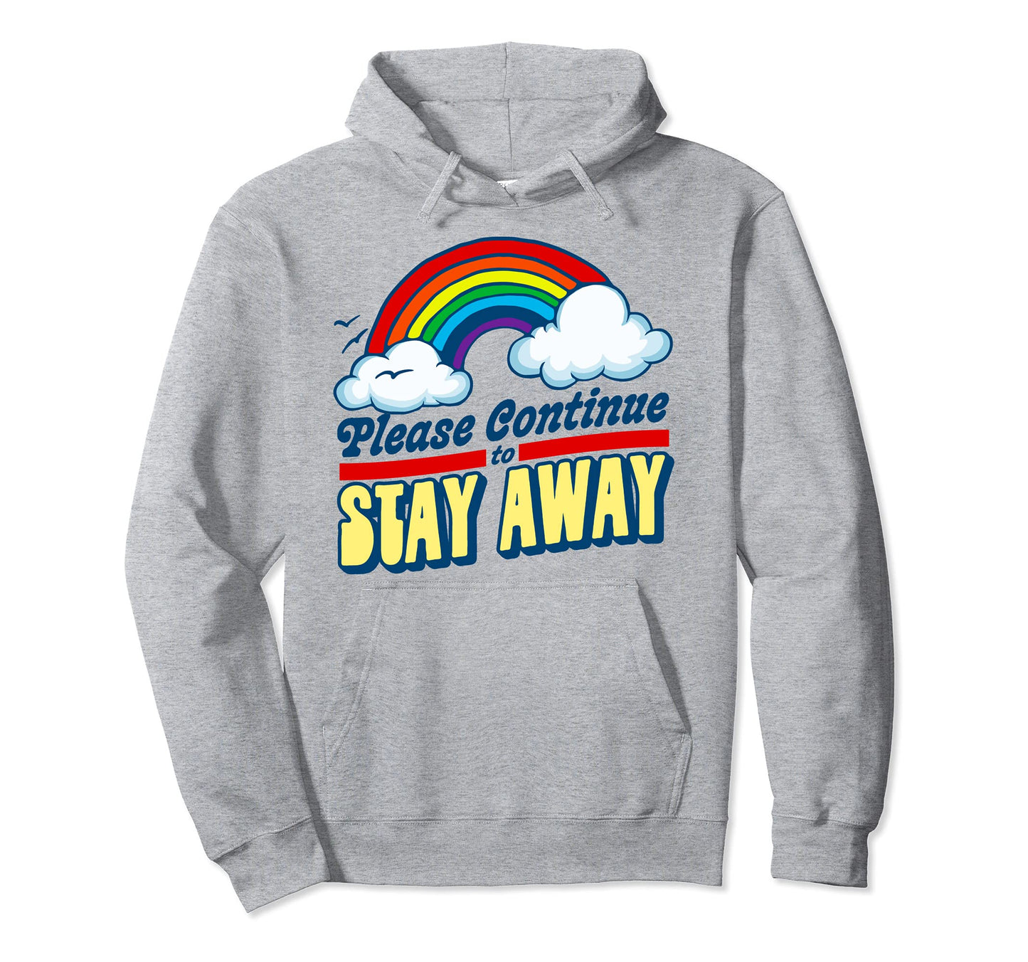 Please Continue To Stay Away Funny Hoodie - Graphic Print for Adults - T-Shirt, Sweatshirt, Hoodie