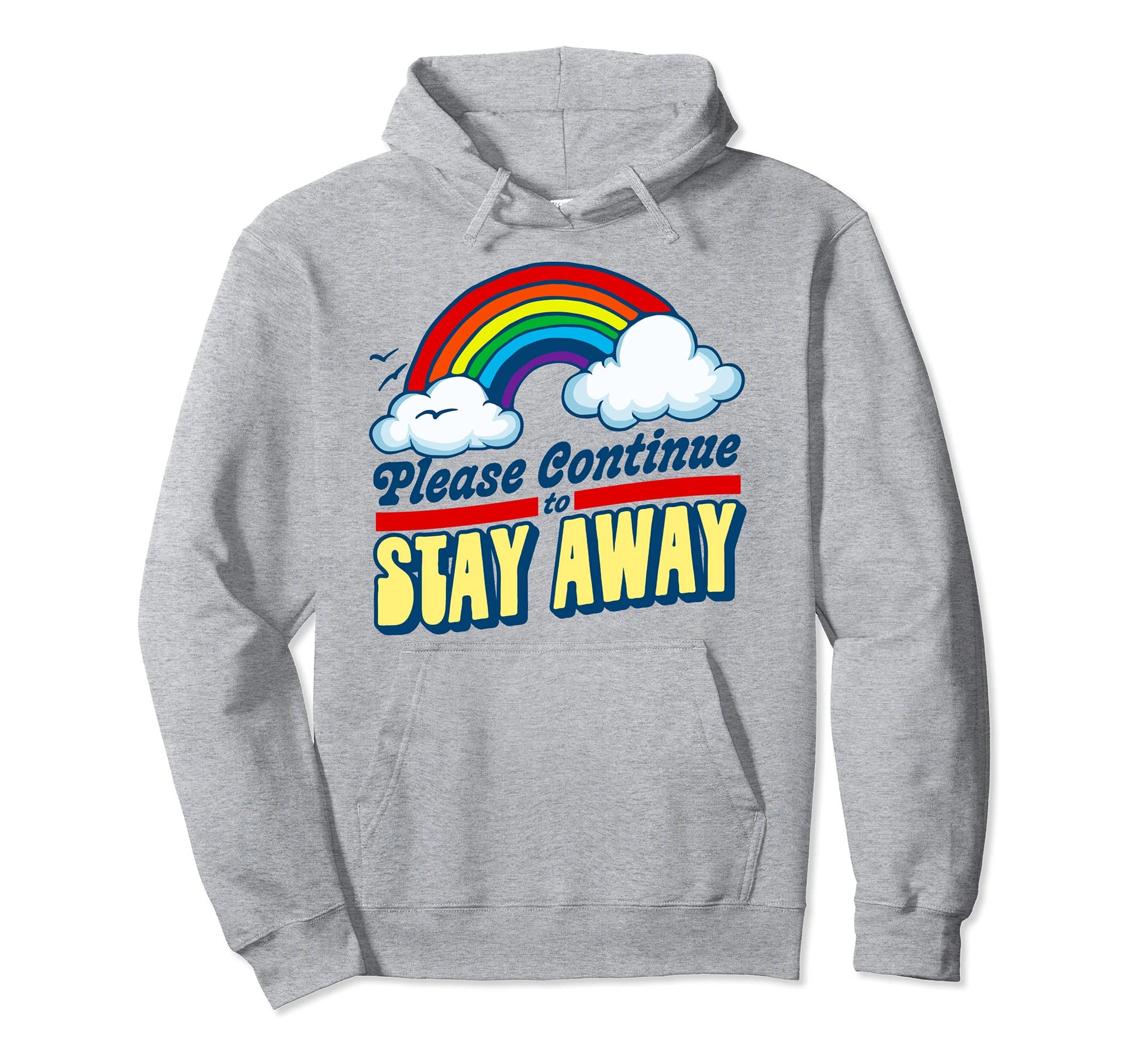 Please Continue To Stay Away Funny Hoodie - Graphic Print for Adults - T-Shirt, Sweatshirt, Hoodie