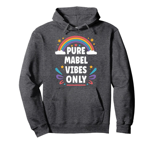Mabel Vibes Only Mabel Name Hoodie - Aesthetic Graphic Unisex - T-Shirt, Sweatshirt, Hoodie