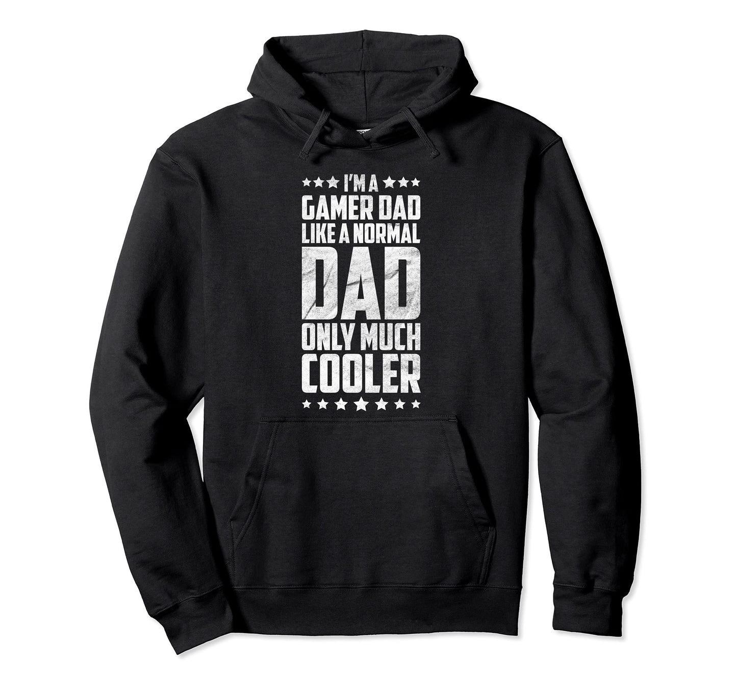 Im Gamer Dad Like Normal Dad Only Much Hoodie - Fun Novelty Design Unisex - T-Shirt, Sweatshirt, Hoodie