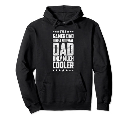 Im Gamer Dad Like Normal Dad Only Much Hoodie - Fun Novelty Design Unisex - T-Shirt, Sweatshirt, Hoodie
