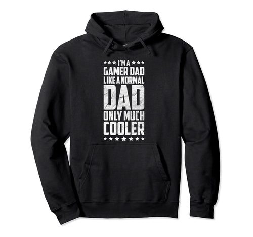 Im Gamer Dad Like Normal Dad Only Much Hoodie - Fun Novelty Design Unisex - T-Shirt, Sweatshirt, Hoodie