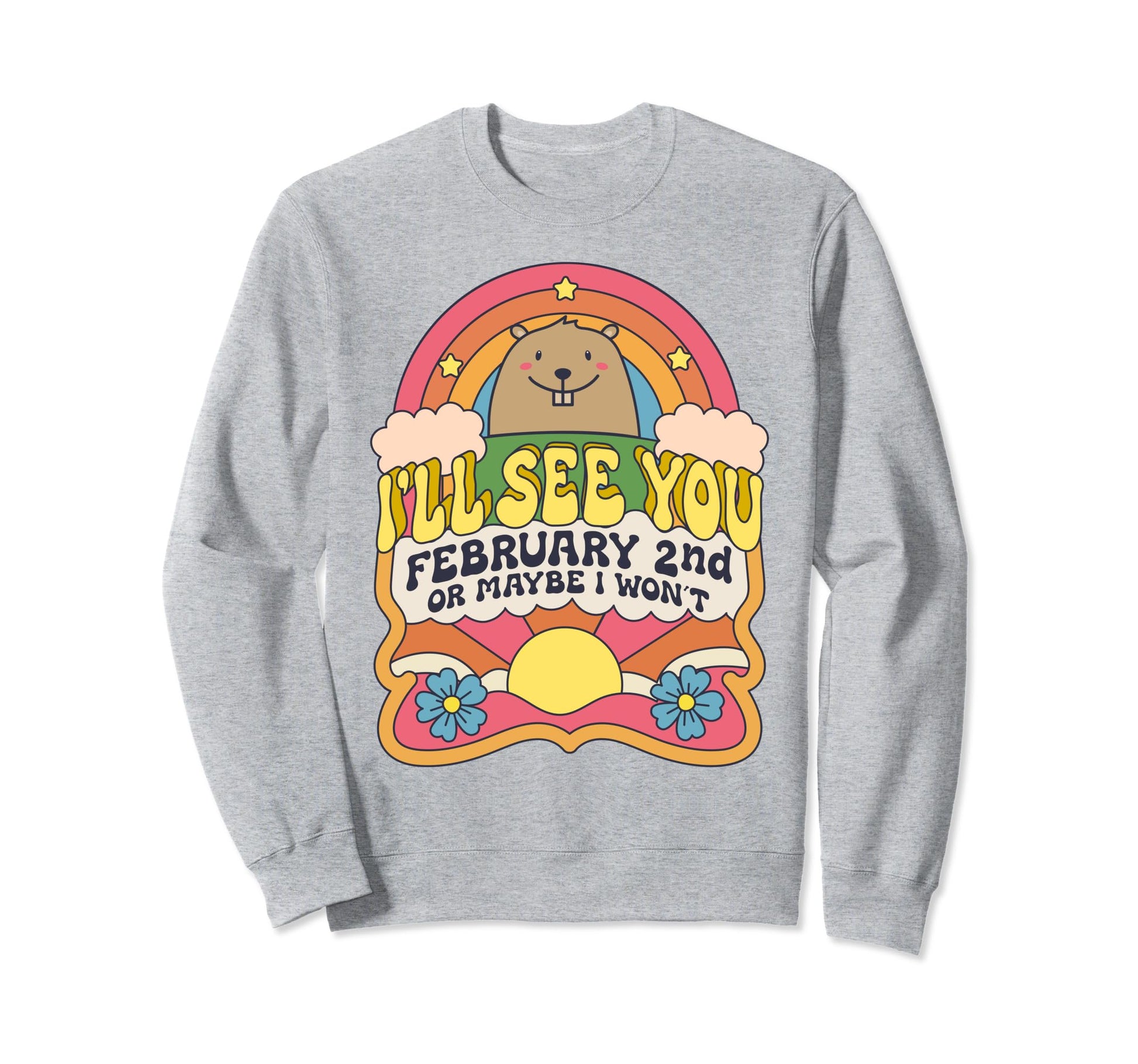 Ill See You February 2Nd Happy Sweatshirt - Custom Art Print Men Women - T-Shirt, Sweatshirt, Hoodie