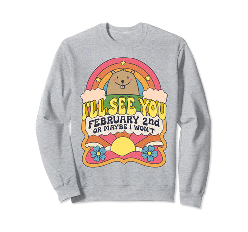 Ill See You February 2Nd Happy Sweatshirt - Custom Art Print Men Women - T-Shirt, Sweatshirt, Hoodie