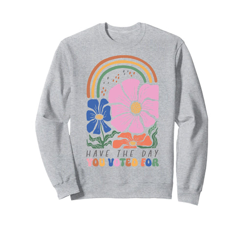 Have Day You Voted Boho Rainbow Sweatshirt - Casual Everyday Wear Men Women - T-Shirt, Sweatshirt, Hoodie