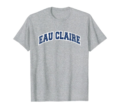 Eau Claire Wisconsin Varsity T-Shirt - Fun Novelty Design Unisex - T-Shirt, Sweatshirt, Hoodie