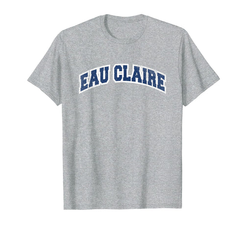 Eau Claire Wisconsin Varsity T-Shirt - Fun Novelty Design Unisex - T-Shirt, Sweatshirt, Hoodie
