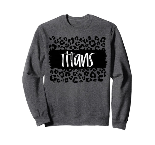 Titans Team Mascot School Sweatshirt - Casual Everyday Wear Men Women - T-Shirt, Sweatshirt, Hoodie