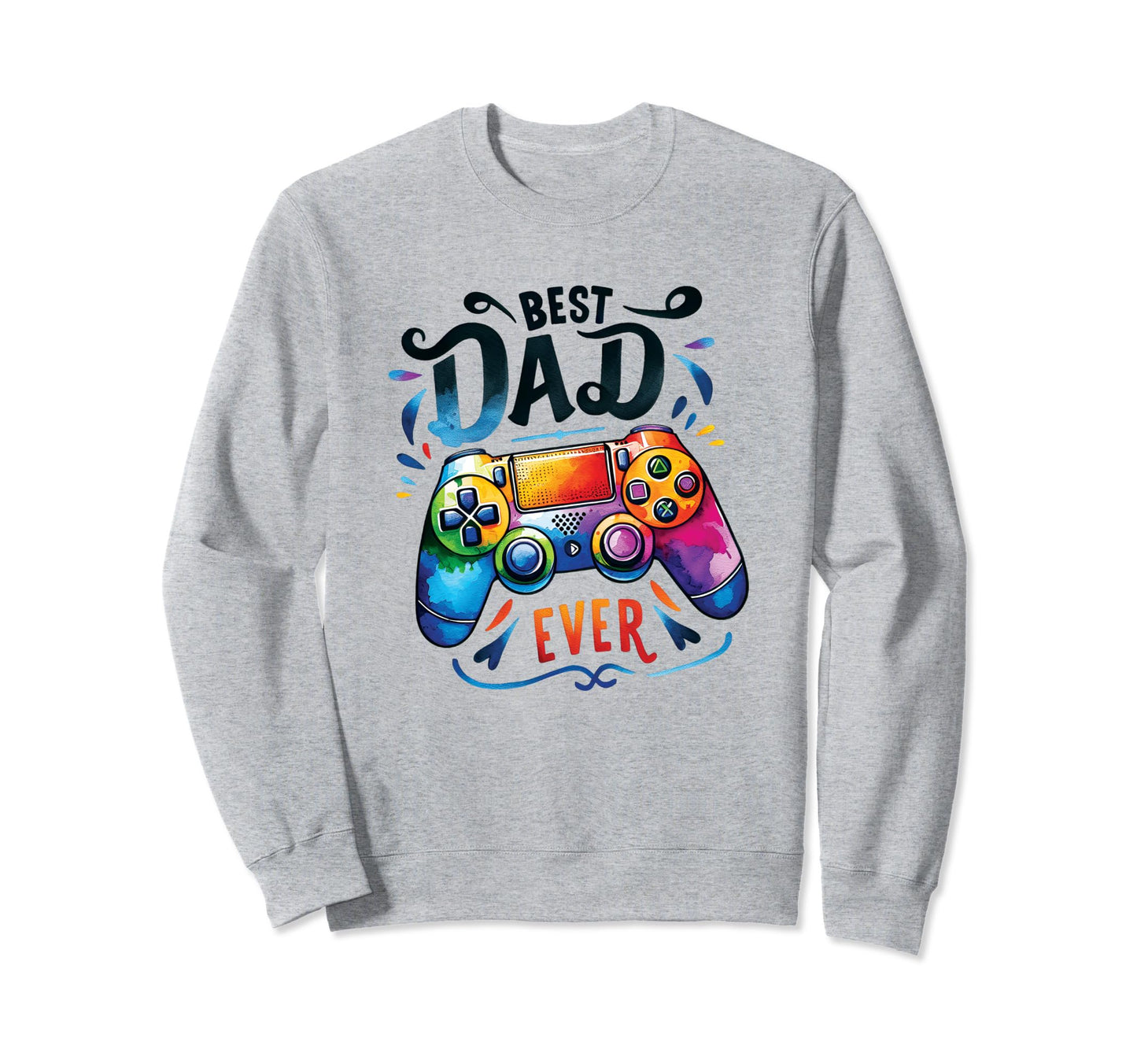 Best Dad Ever Video Gamer Fathers Sweatshirt - Unique Graphic for Adults - T-Shirt, Sweatshirt, Hoodie