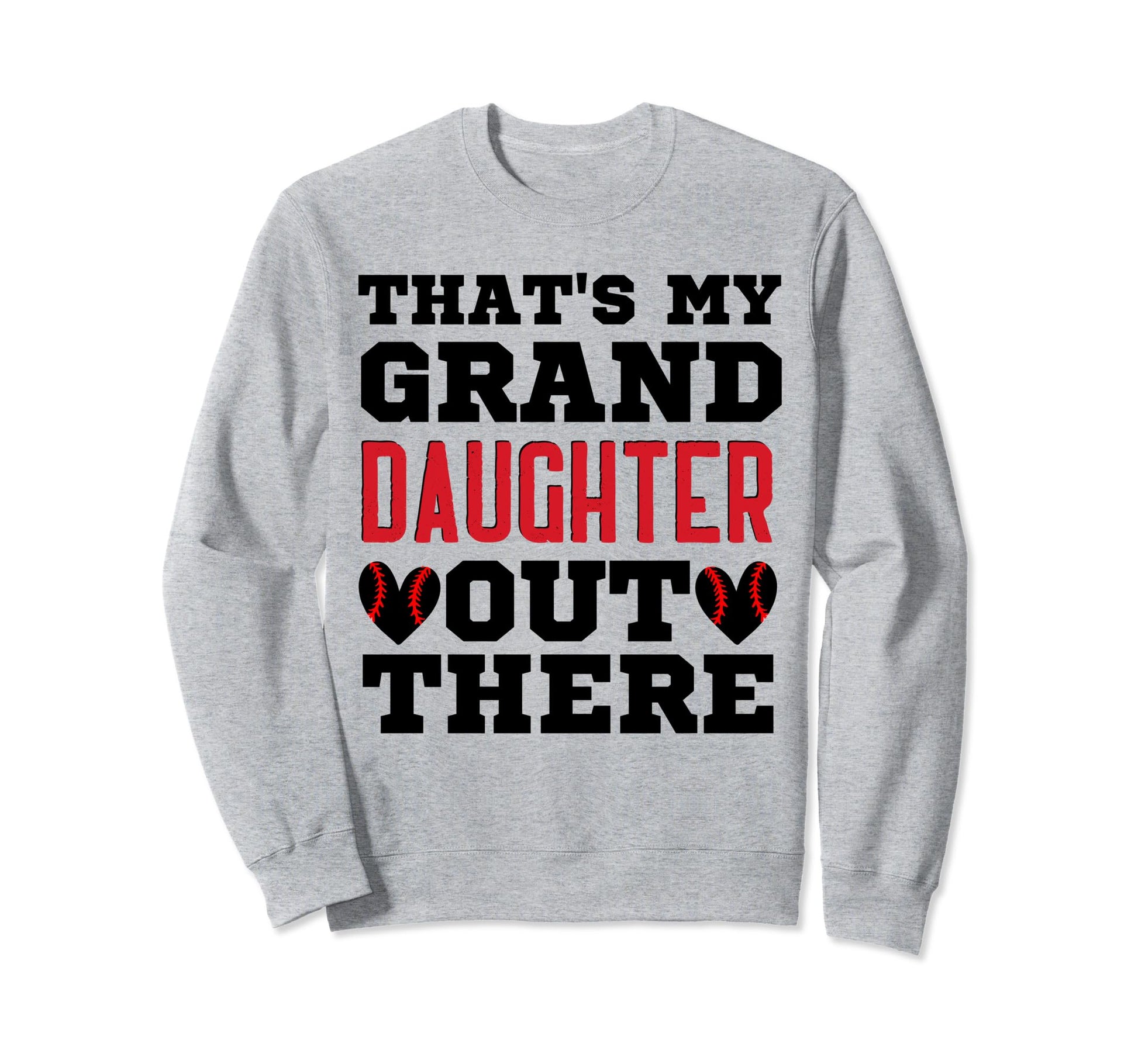 Thats My Granddaughter Out There Sweatshirt - Custom Art Print Men Women - T-Shirt, Sweatshirt, Hoodie