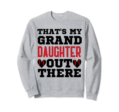 Thats My Granddaughter Out There Sweatshirt - Custom Art Print Men Women - T-Shirt, Sweatshirt, Hoodie
