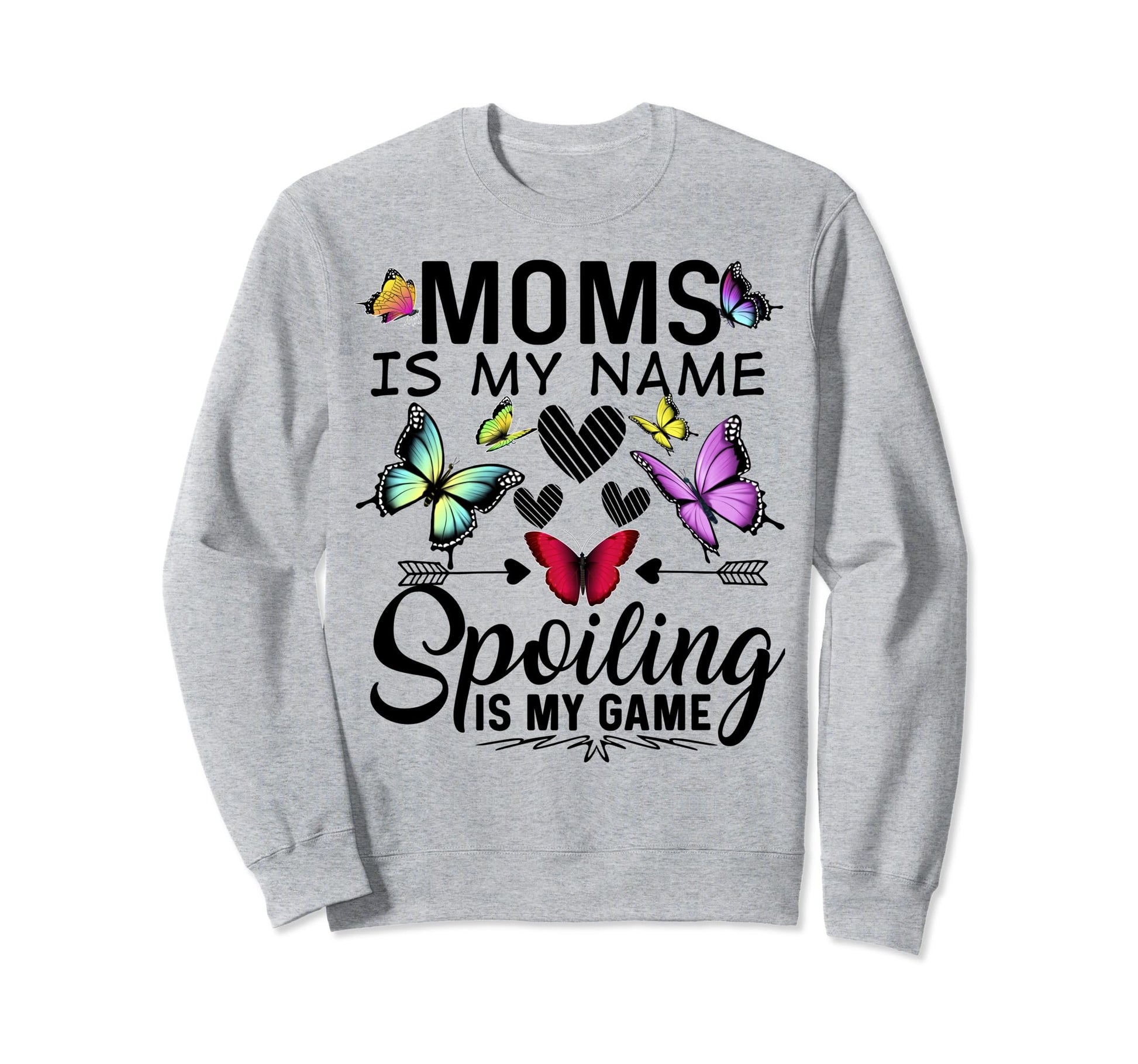 Moms Is My Name Spoiling Is My Sweatshirt - Aesthetic Graphic Men Women - T-Shirt, Sweatshirt, Hoodie