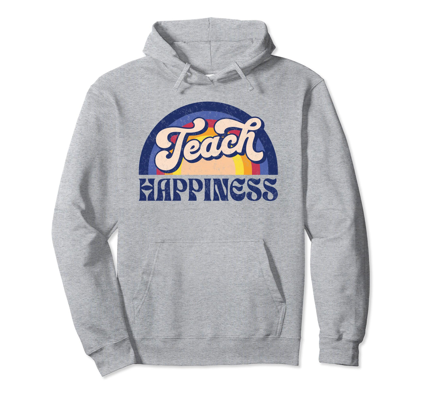 Teach Happiness Inspirational Teacher Hoodie - Trendy Graphic for Adults - T-Shirt, Sweatshirt, Hoodie