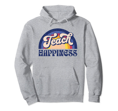 Teach Happiness Inspirational Teacher Hoodie - Trendy Graphic for Adults - T-Shirt, Sweatshirt, Hoodie
