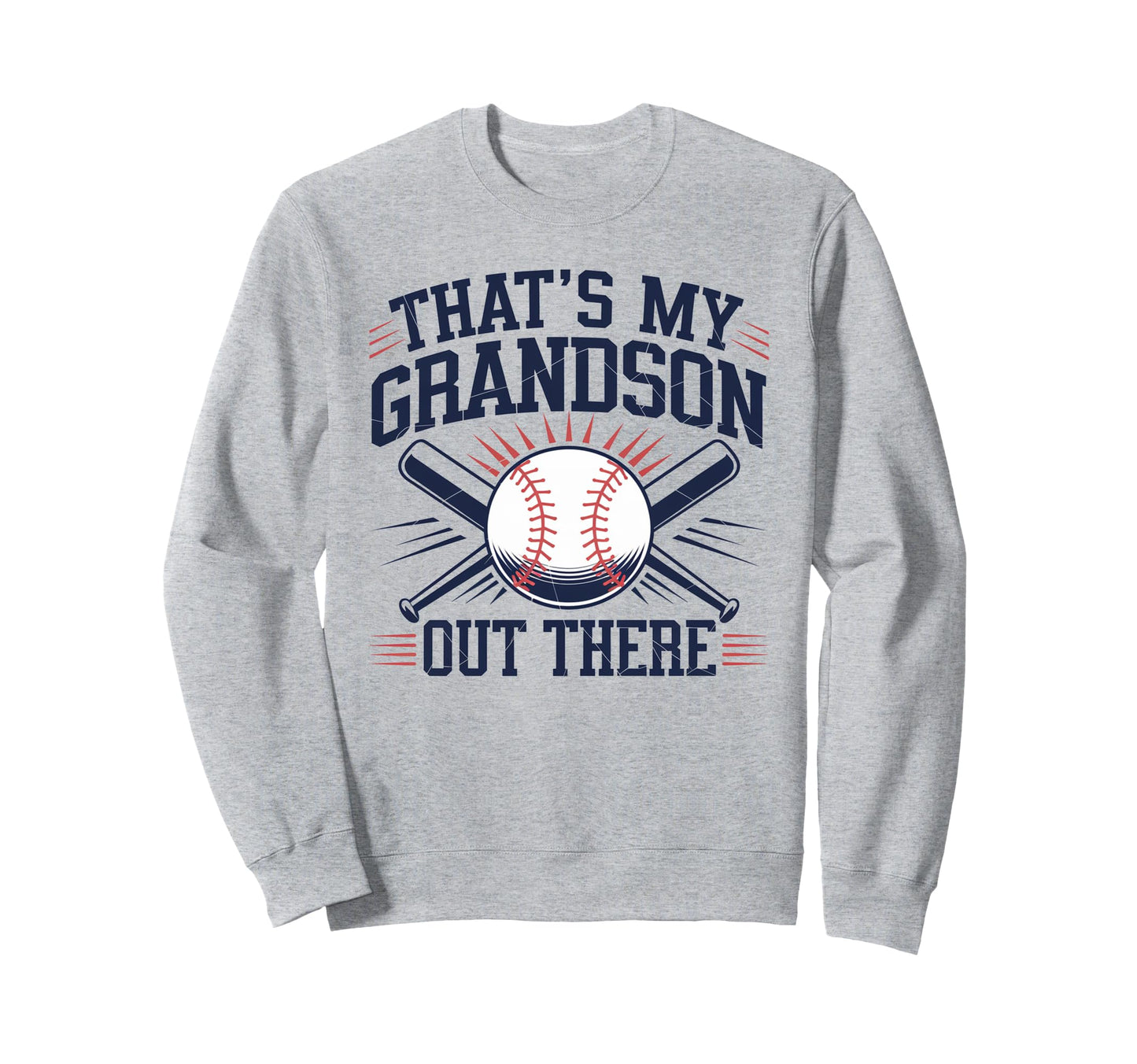 Thats My Grandson Out There Sweatshirt - Casual Everyday Wear Men Women - T-Shirt, Sweatshirt, Hoodie