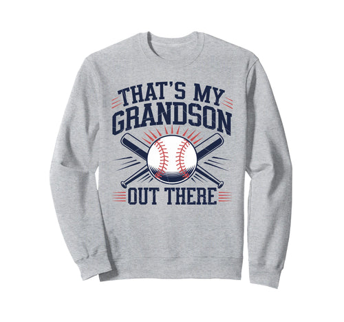 Thats My Grandson Out There Sweatshirt - Casual Everyday Wear Men Women - T-Shirt, Sweatshirt, Hoodie