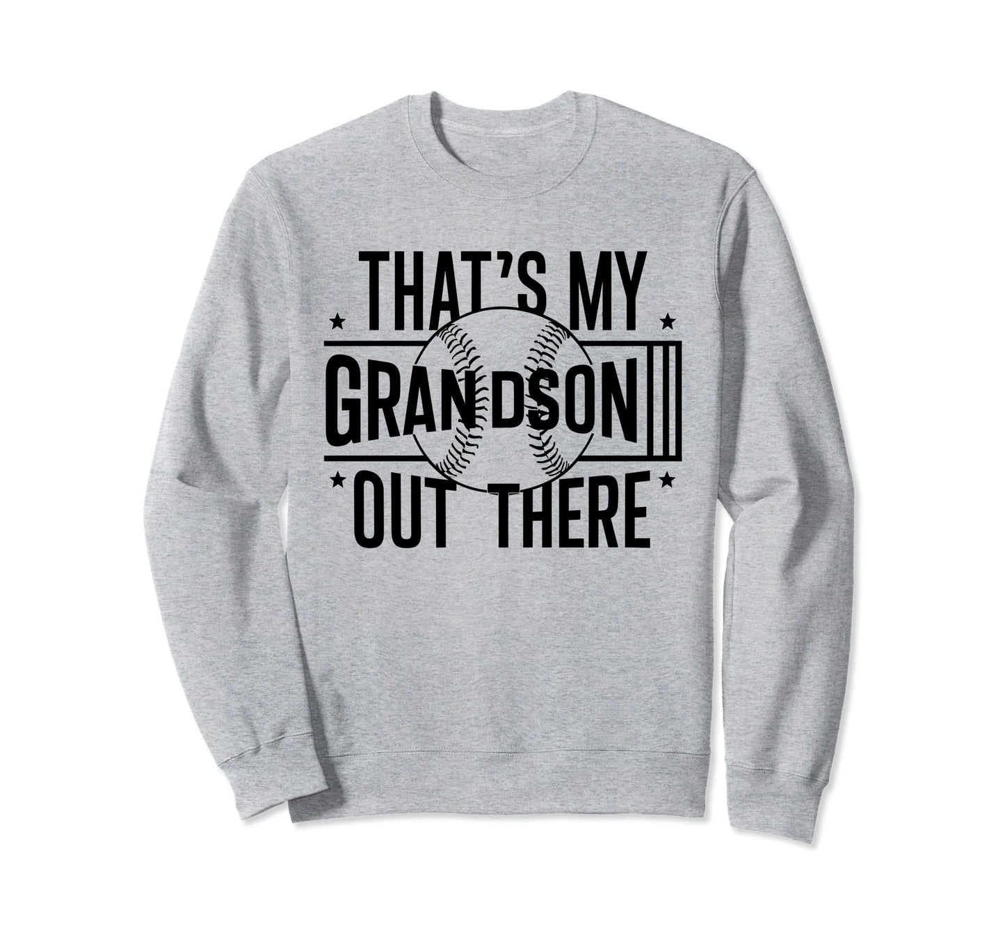 Thats My Grandson Out There Baseball Sweatshirt - Streetwear Style Unisex - T-Shirt, Sweatshirt, Hoodie
