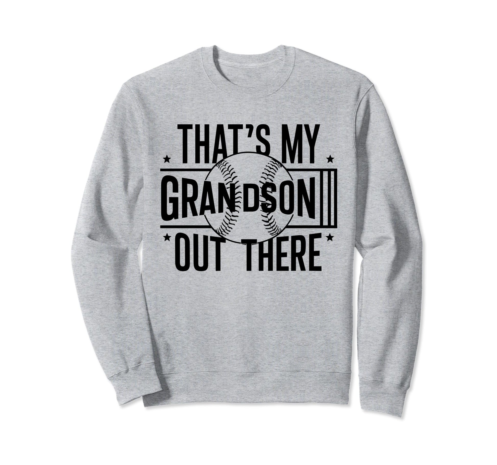 Thats My Grandson Out There Baseball Sweatshirt - Streetwear Style Unisex - T-Shirt, Sweatshirt, Hoodie