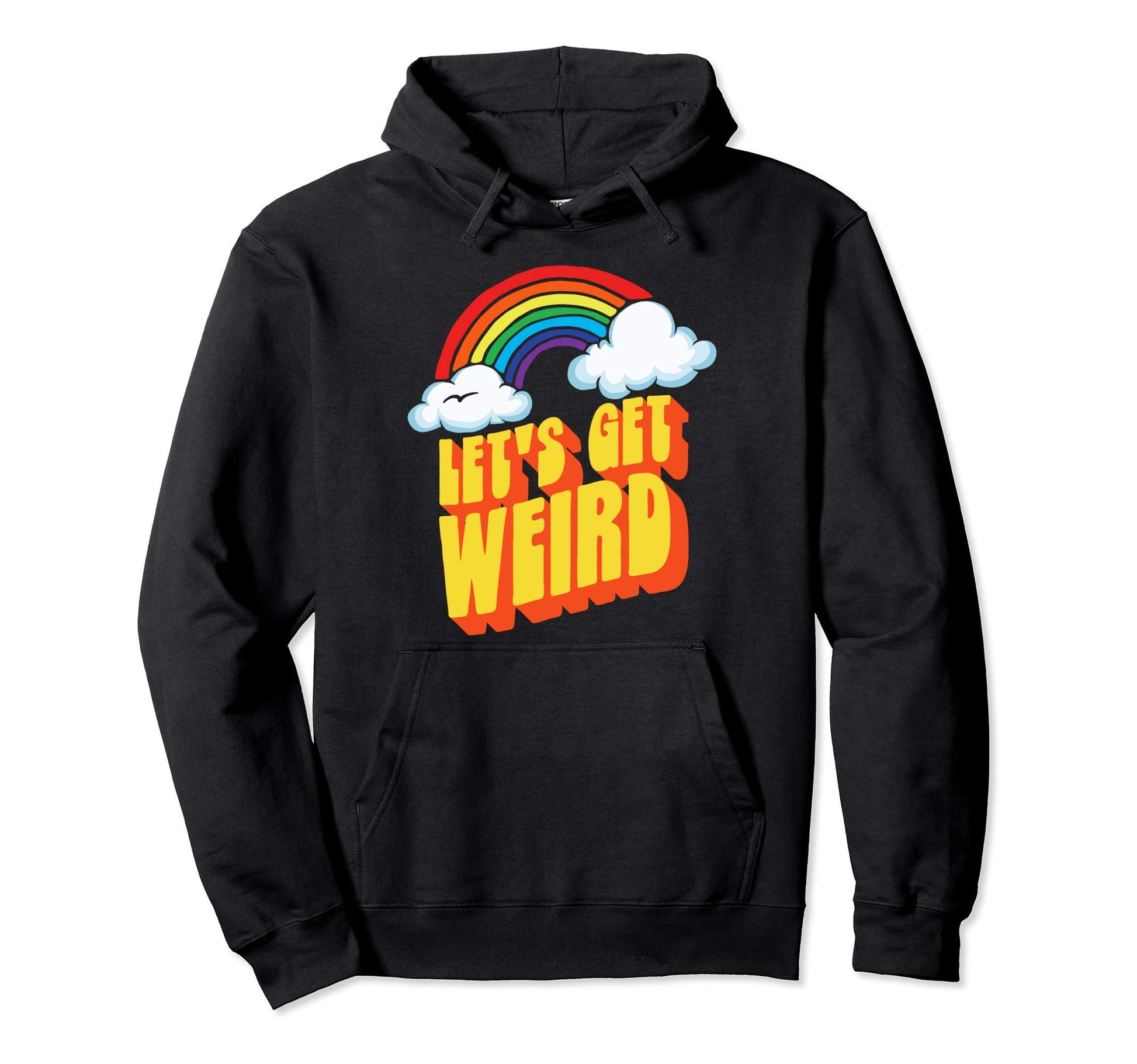 Lets Get Weird Funny Funky Rainbow Hoodie - Streetwear Style Unisex - T-Shirt, Sweatshirt, Hoodie