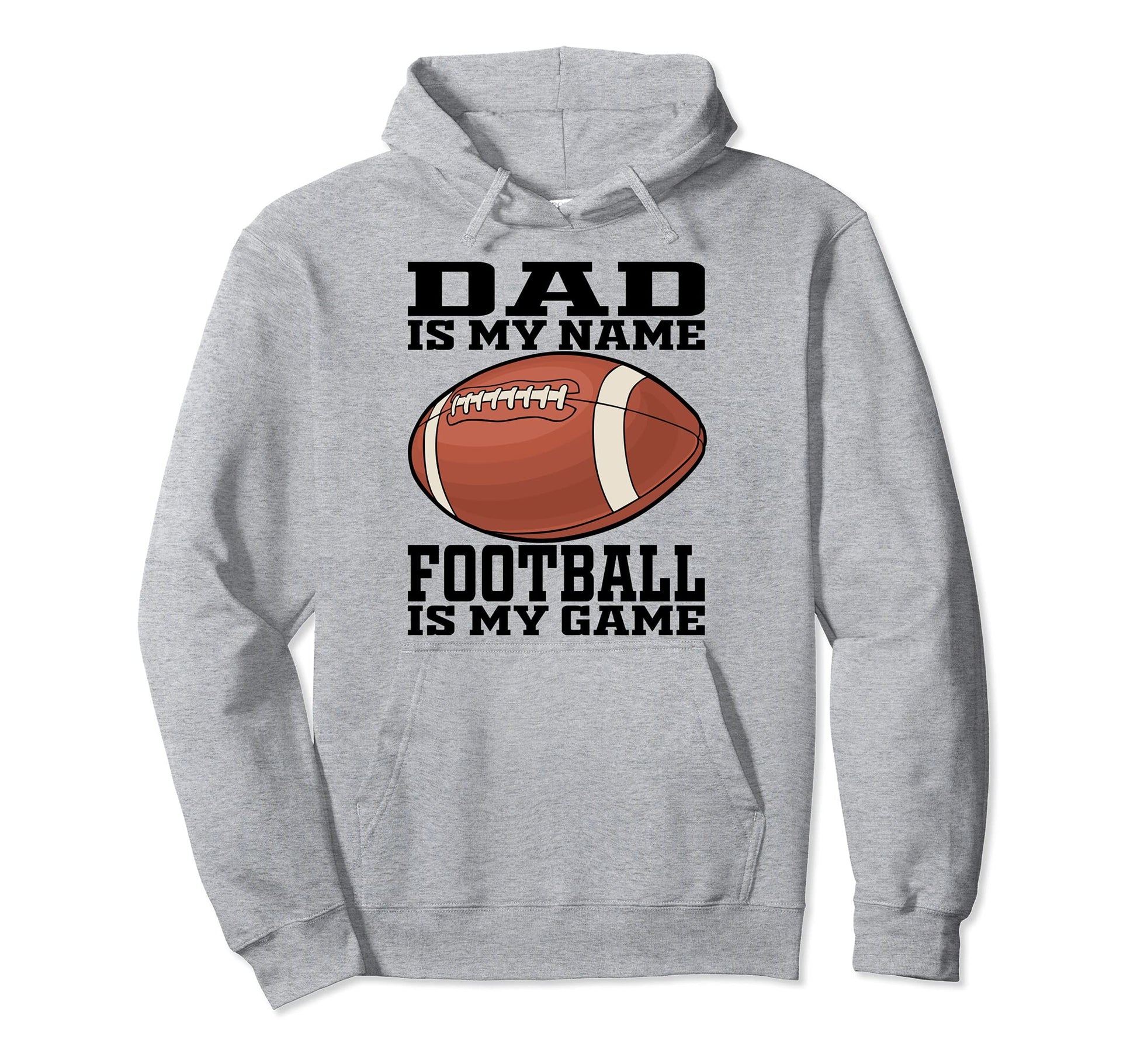 Dad Is My Name Football Is My Game Hoodie - Custom Art Print Men Women - T-Shirt, Sweatshirt, Hoodie