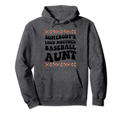 Somebodys Loud Mouthed Baseball Aunt Hoodie - Novelty Apparel Unisex - T-Shirt, Sweatshirt, Hoodie