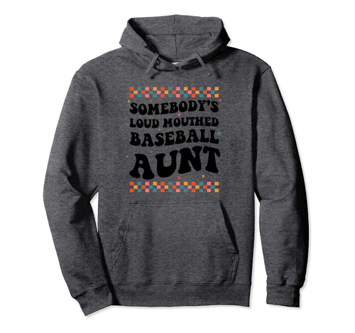 Somebodys Loud Mouthed Baseball Aunt Hoodie - Novelty Apparel Unisex - T-Shirt, Sweatshirt, Hoodie