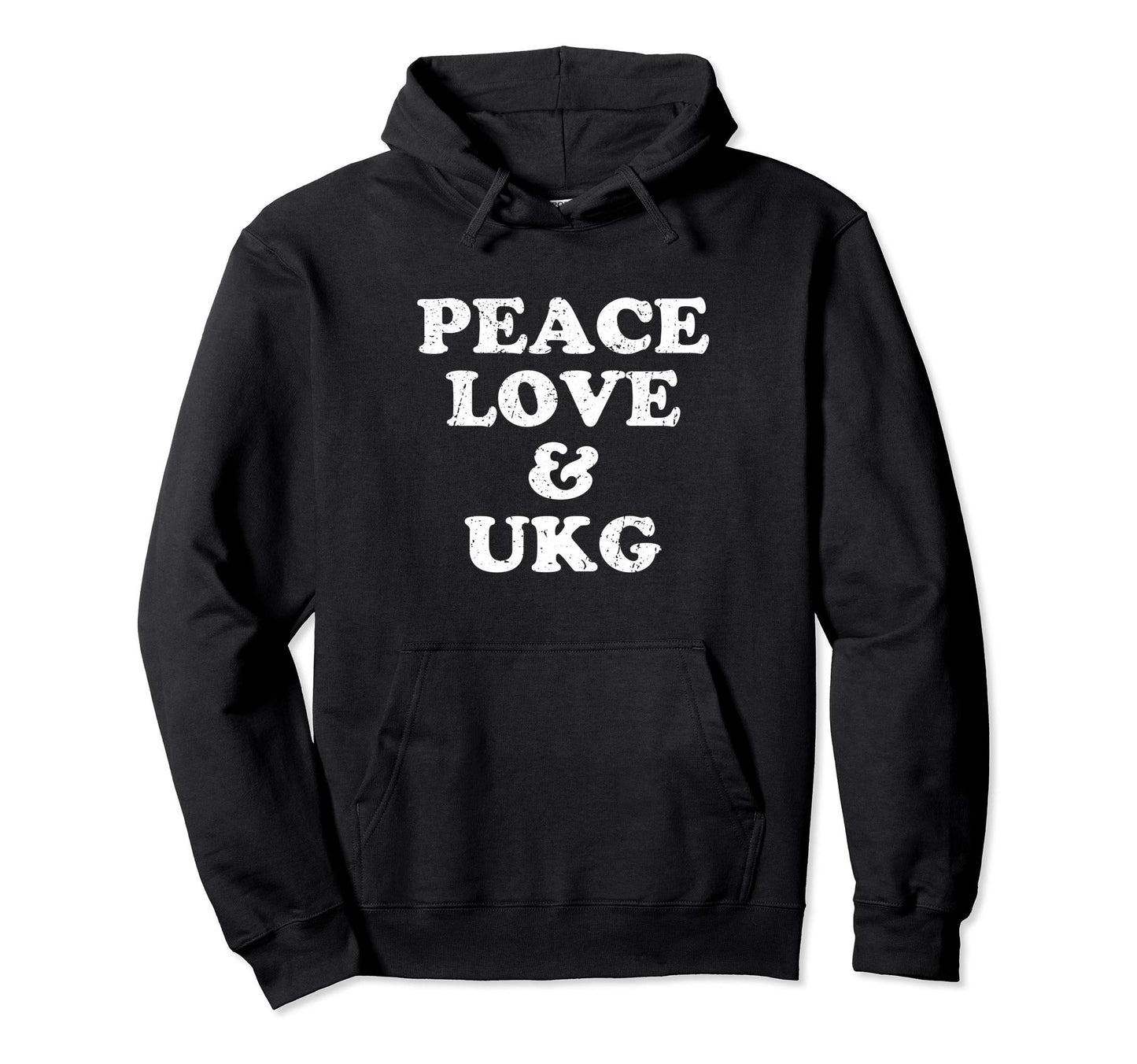 Uk Garage Peace Love Ukg Hoodie - Casual Everyday Wear Men Women - T-Shirt, Sweatshirt, Hoodie