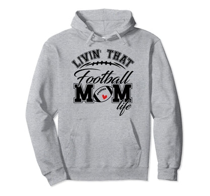 Livin That Football Mom Life Game Day Hoodie - Novelty Apparel Men Women - T-Shirt, Sweatshirt, Hoodie