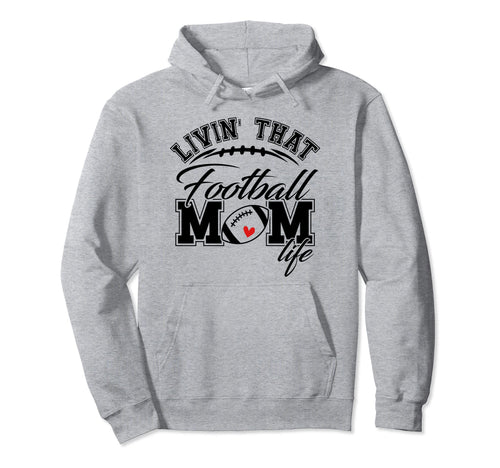 Livin That Football Mom Life Game Day Hoodie - Novelty Apparel Men Women - T-Shirt, Sweatshirt, Hoodie