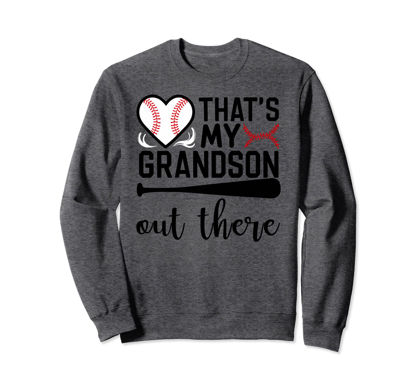 Thats My Grandson Out There Sweatshirt - Casual Everyday Wear Unisex - T-Shirt, Sweatshirt, Hoodie