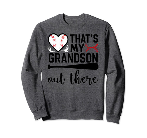 Thats My Grandson Out There Sweatshirt - Casual Everyday Wear Unisex - T-Shirt, Sweatshirt, Hoodie