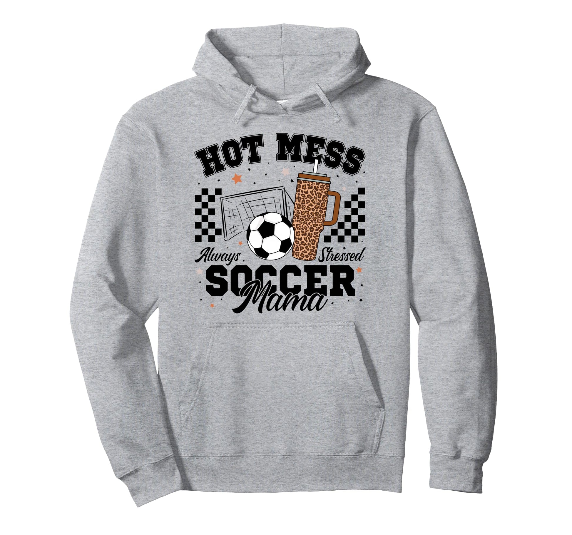 Hot Mess Always Stressed Soccer Hoodie - Casual Everyday Wear for Adults - T-Shirt, Sweatshirt, Hoodie
